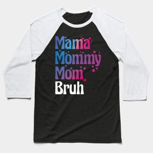 Mama Mommy Mom Bruh Funny Gift for Mother Day Baseball T-Shirt